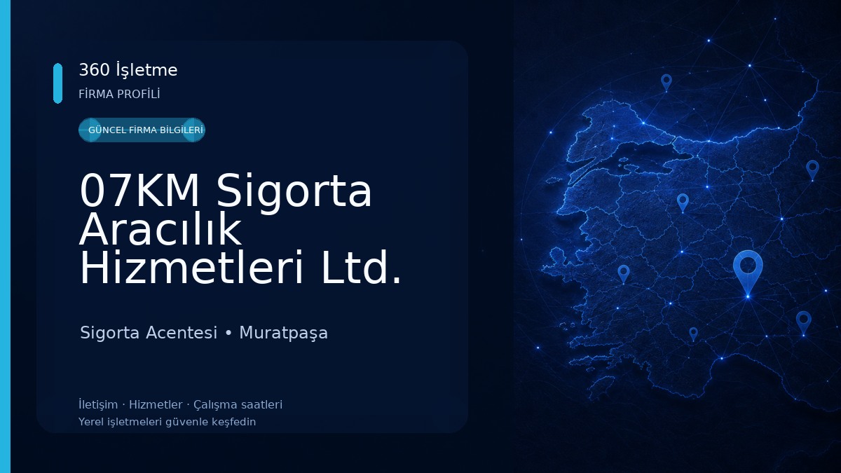 07KM Sigorta Aracılık Hizmetleri Ltd. Şti. Sigorta Acentesi