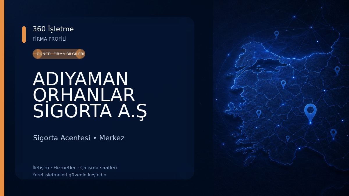 ADIYAMAN ORHANLAR SİGORTA A.Ş Sigorta Acentesi