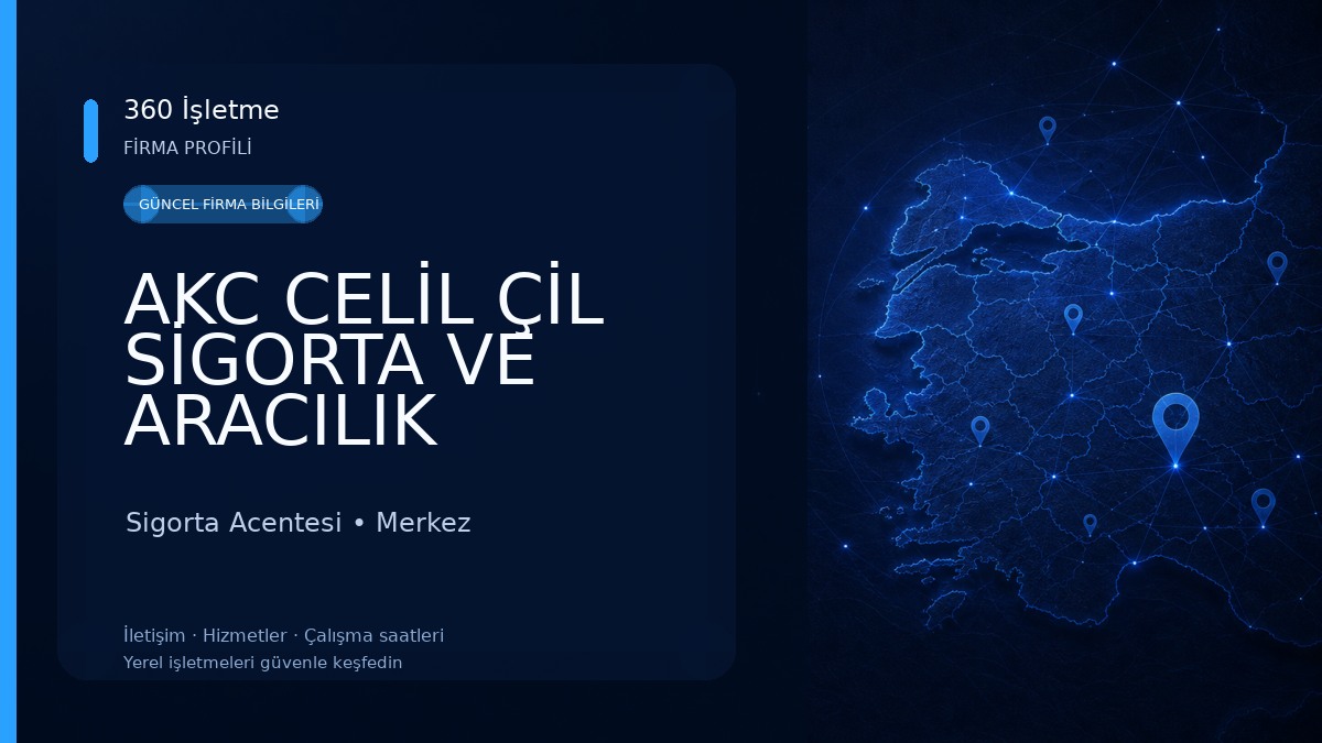 AKC CELİL ÇİL SİGORTA VE ARACILIK HİZMETLERİ LİMİTED ŞİRKETİ Sigorta Acentesi