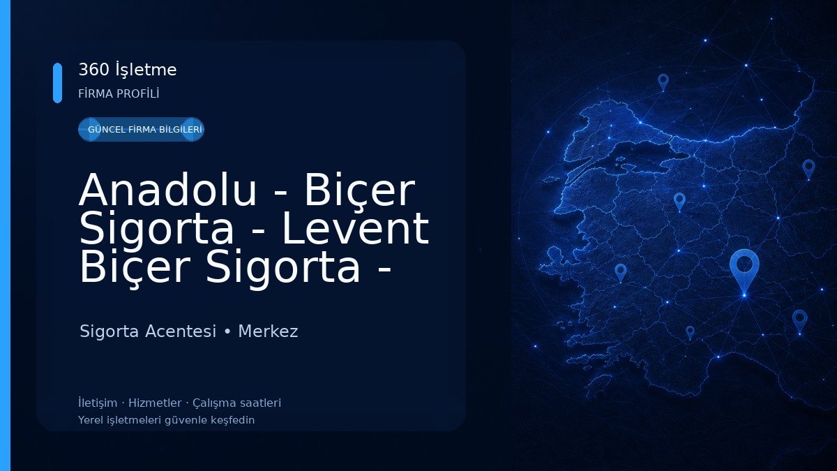 Anadolu - Biçer Sigorta - Levent Biçer Sigorta - Karabük Sigorta Acentesi