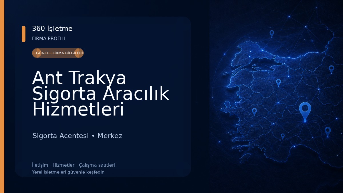 Ant Trakya Sigorta Aracılık Hizmetleri Ltd.Şti. Sigorta Acentesi