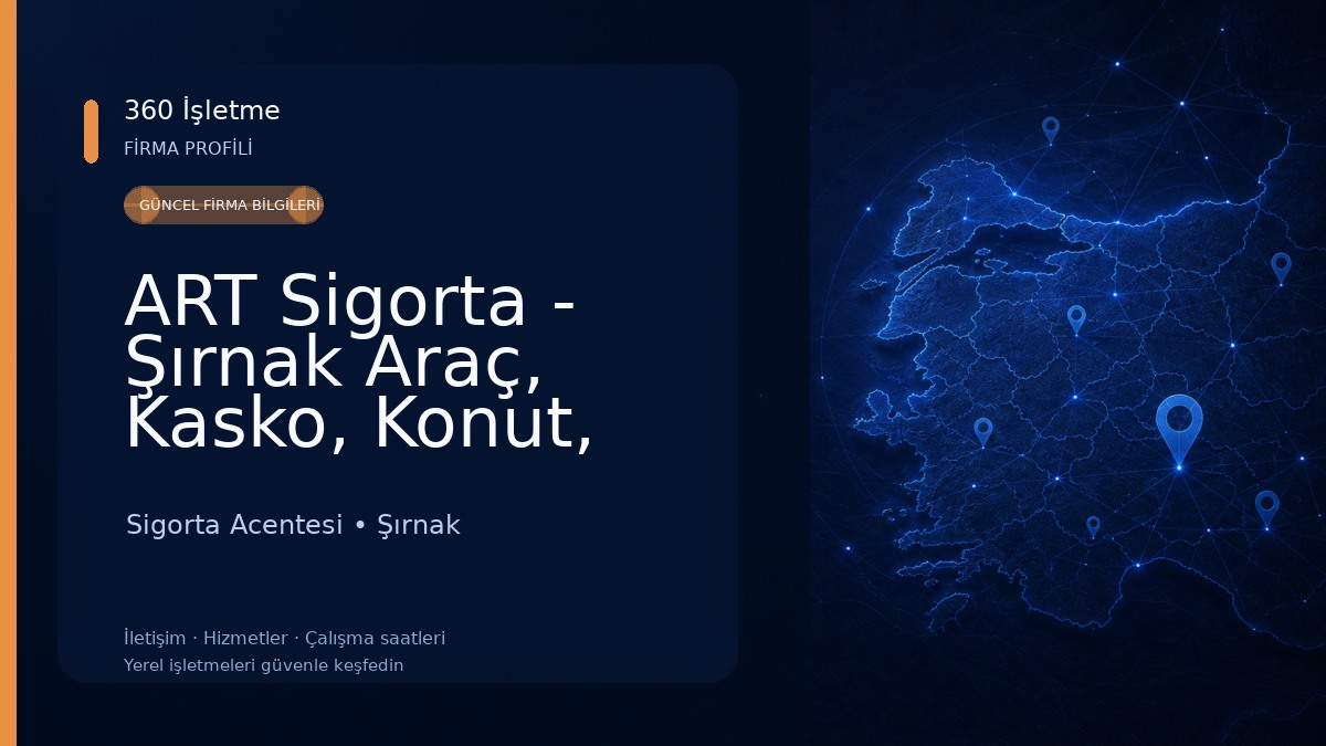 ART Sigorta - Şırnak Araç, Kasko, Konut, Sağlık, Yangın, Deprem ve Mühendislik Sigorta Acentesi 
