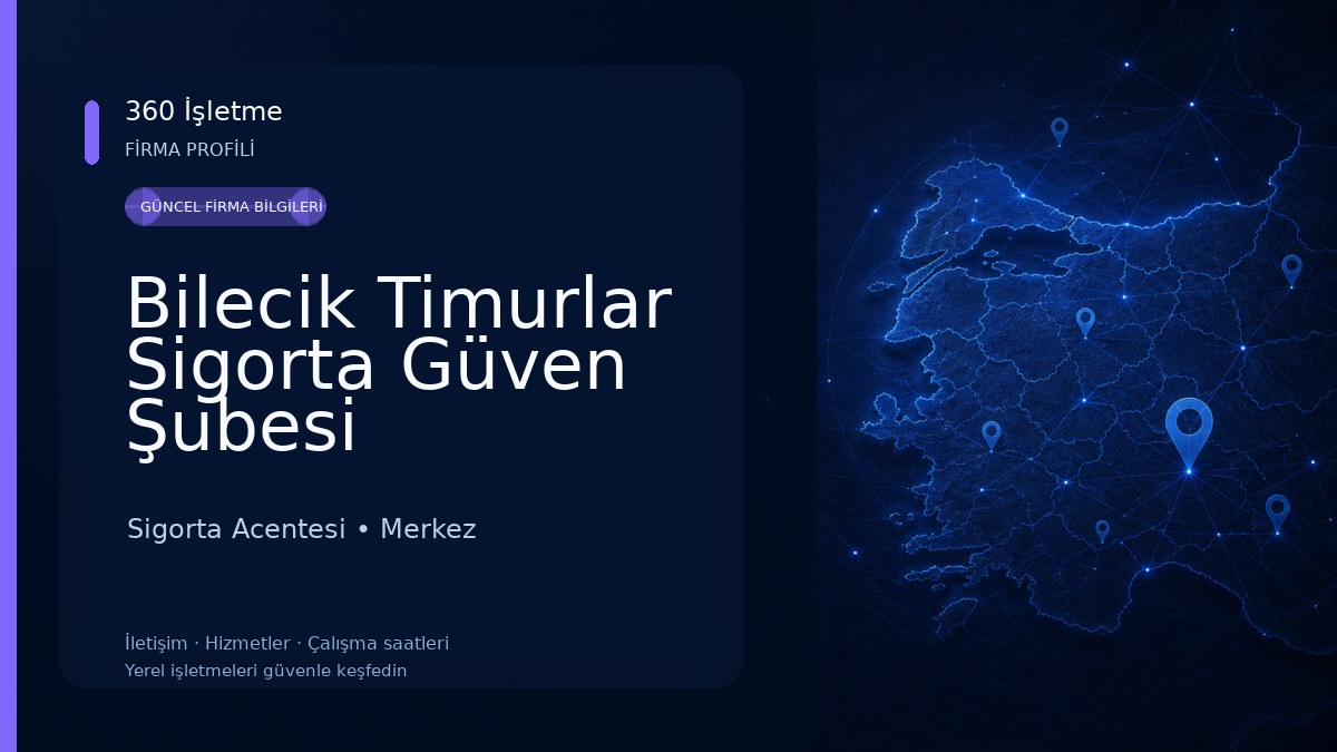 Bilecik Timurlar Sigorta Güven Şubesi 