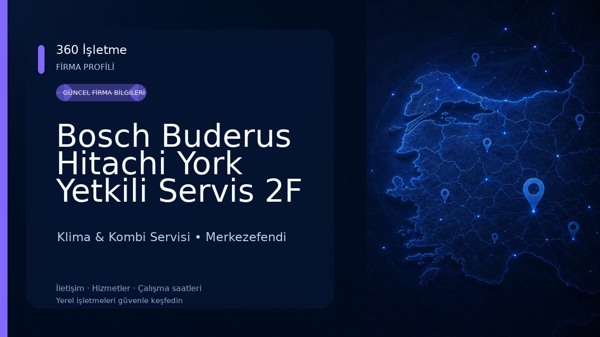 Bosch Buderus Hitachi York Yetkili Servis 2F İklimlendirme ve Isı Sistemleri