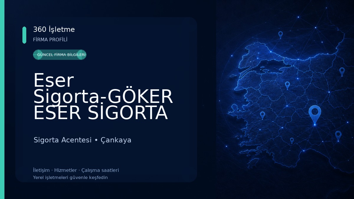 Eser Sigorta-GÖKER ESER SİGORTA ARACILIK HİZMETLERİ LTD.ŞTİ. Sigorta Acentesi