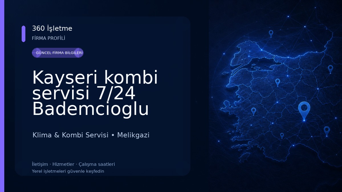 Kayseri kombi servisi 7/24 Bademcioglu teknik Beratta demirkdöküm ferroli imergaz Viesman Vaillant Eca airfel Bosch buderus Klima & Kombi Servisi