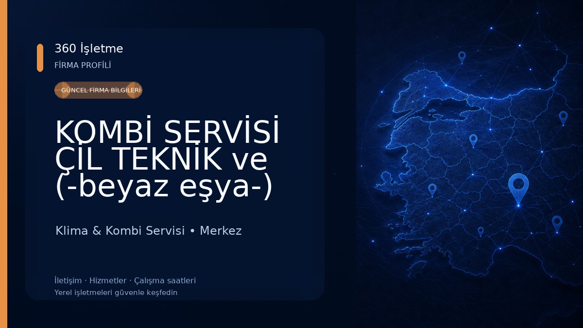 KOMBİ SERVİSİ ÇİL TEKNİK ve (-beyaz eşya-) Klima & Kombi Servisi