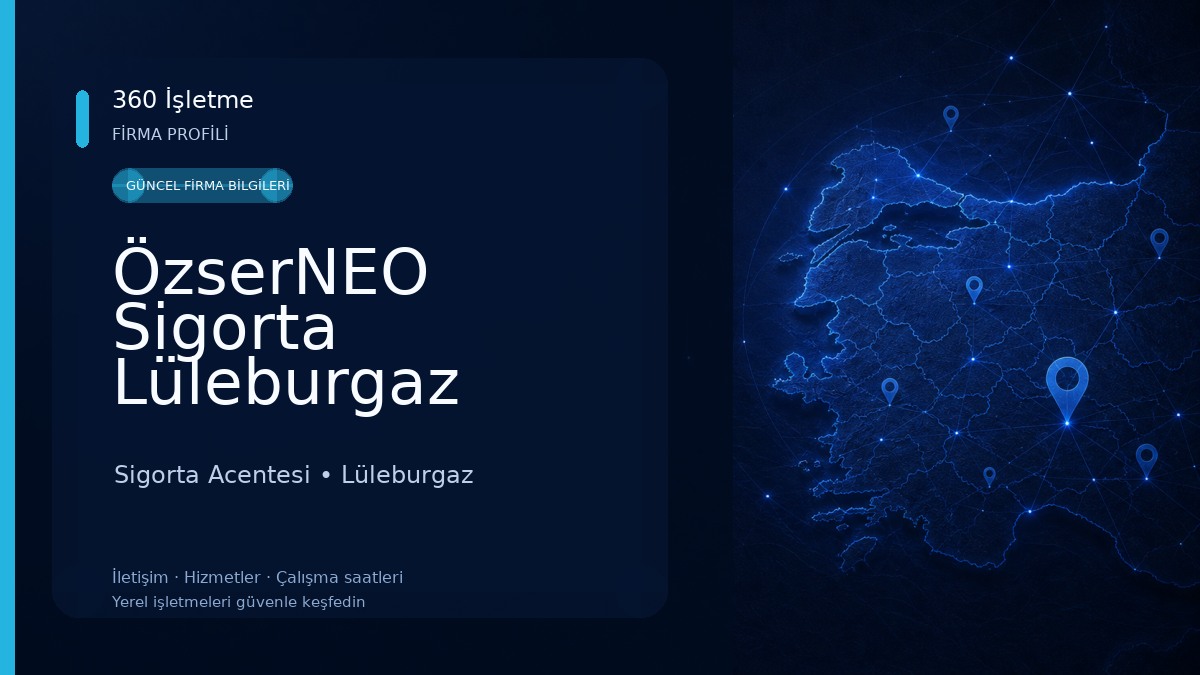ÖzserNEO Sigorta Lüleburgaz Merkez Şubesi Sigorta Acentesi
