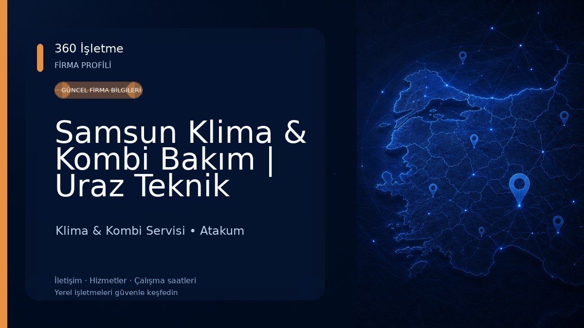 Samsun Klima & Kombi Bakım | Uraz Teknik Isıtma ve Soğutma Sistemleri 