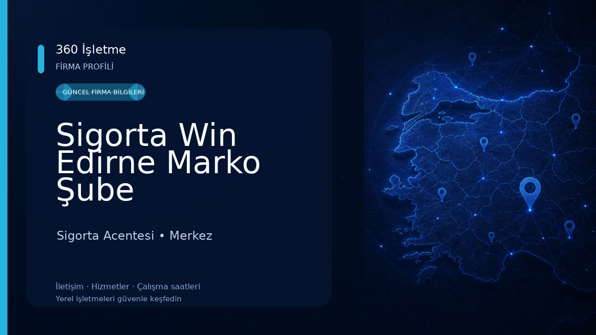 Sigorta Win Edirne Marko Şube Sigorta Acentesi