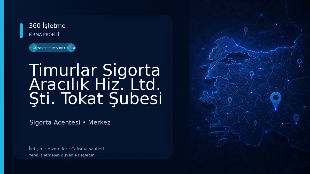 Timurlar Sigorta Aracılık Hiz. Ltd. Şti. Tokat Şubesi 