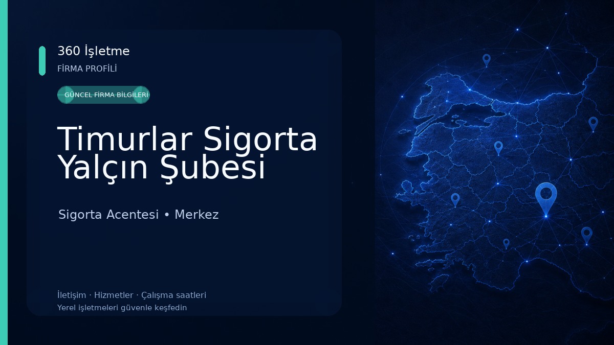 Timurlar Sigorta Yalçın Şubesi Sigorta Acentesi