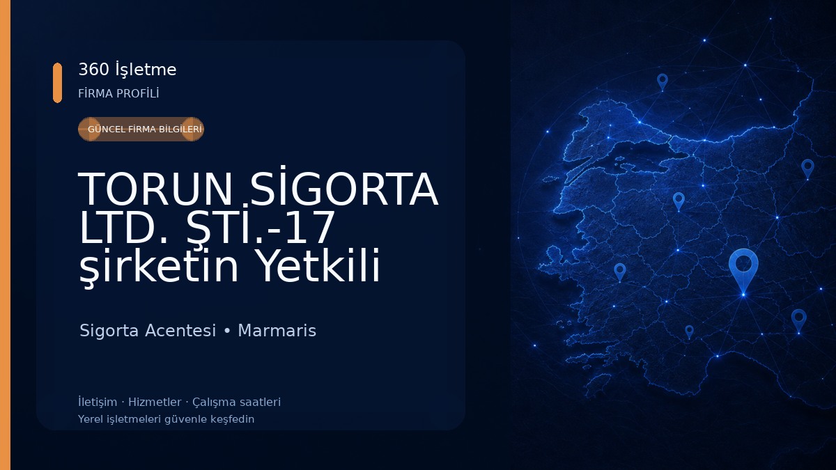 TORUN SİGORTA LTD. ŞTİ.-17 şirketin Yetkili Acentesi Sigorta Acentesi
