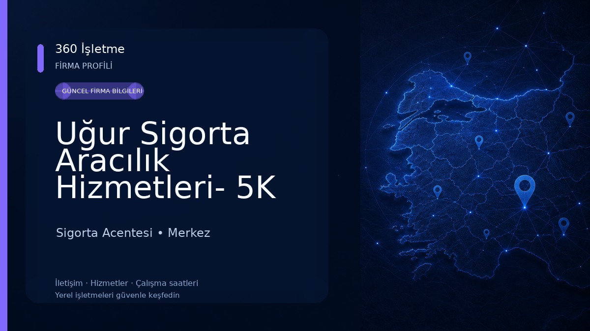 Uğur Sigorta Aracılık Hizmetleri- 5K Grup Sigorta Aracılık Hizmetleri